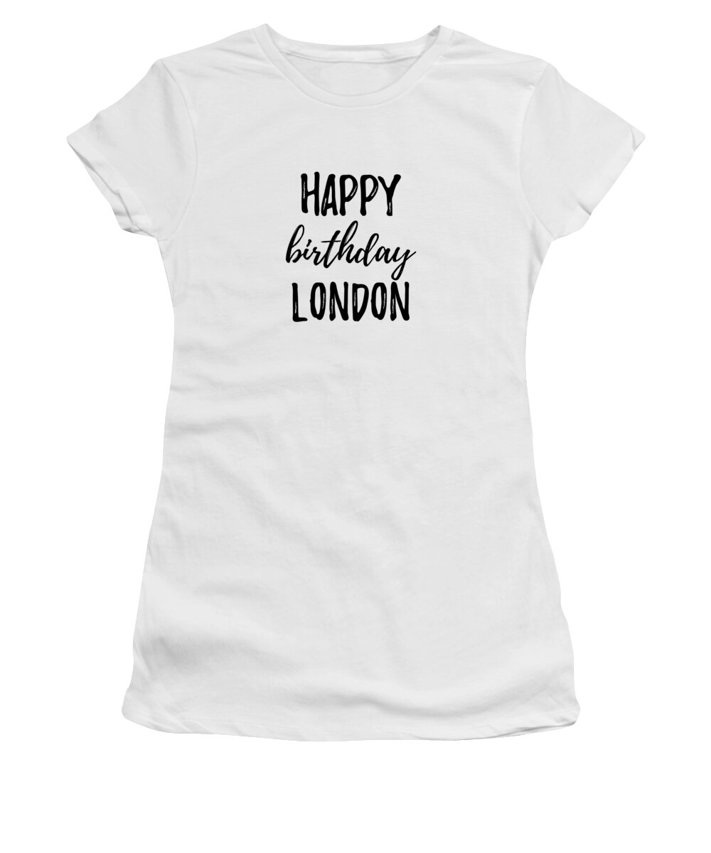 Happy Birthday London Women's T-Shirt Funny Gift Ideas Pixels