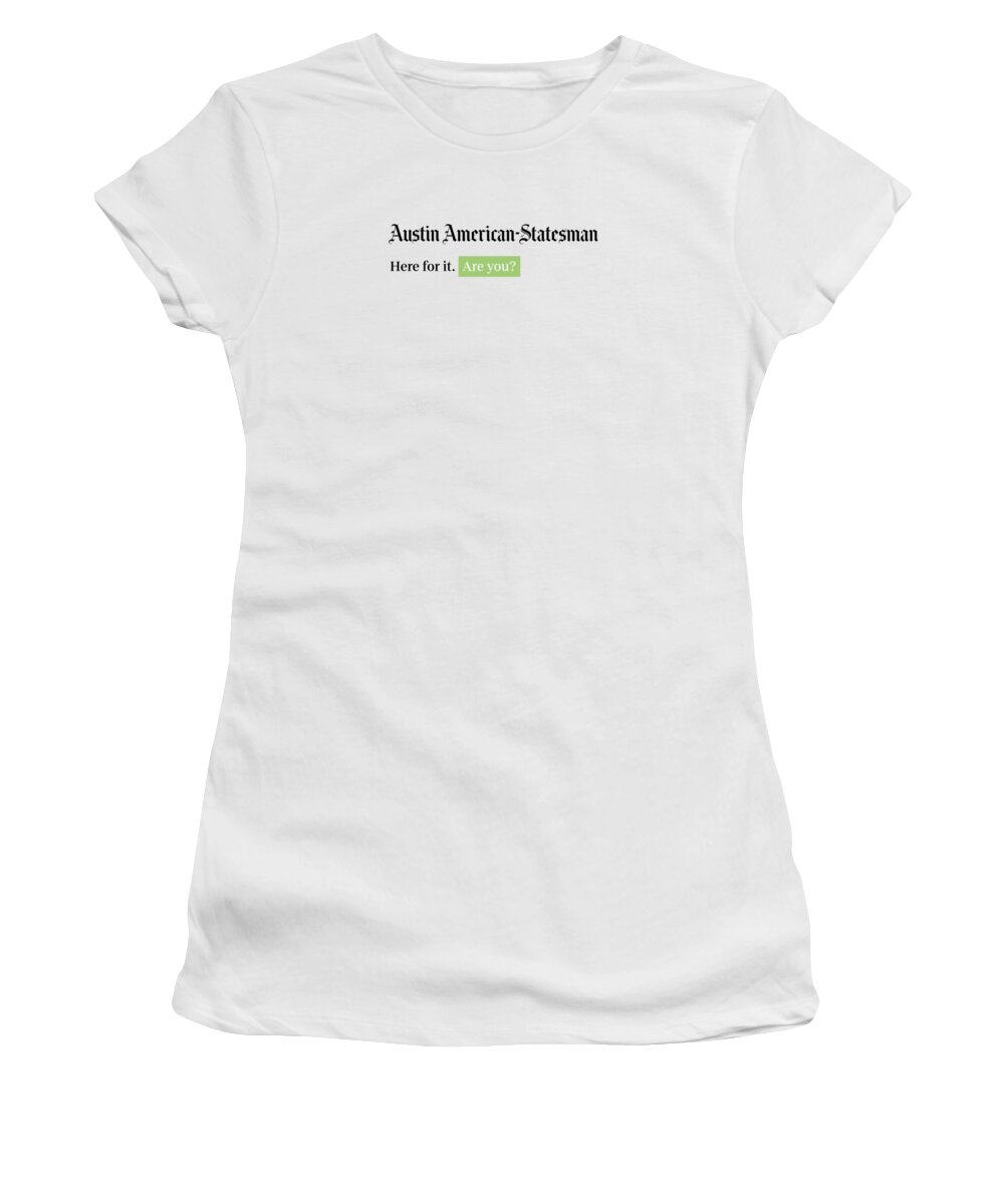 Austin Women's T-Shirt featuring the digital art Here for it - Austin American-Statesman White by Gannett