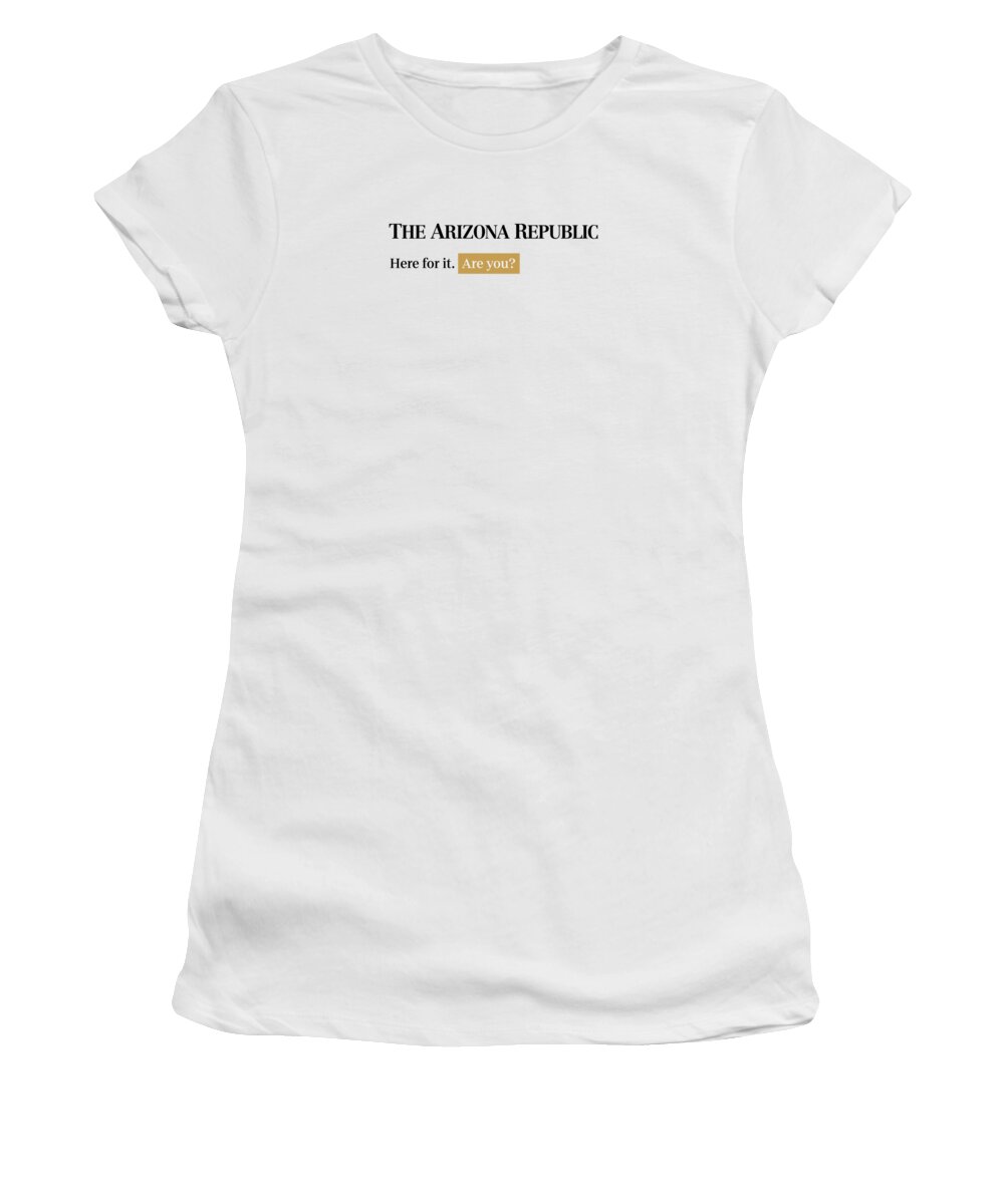 Phoenix Women's T-Shirt featuring the digital art Here for it - Arizona Republic White by Gannett