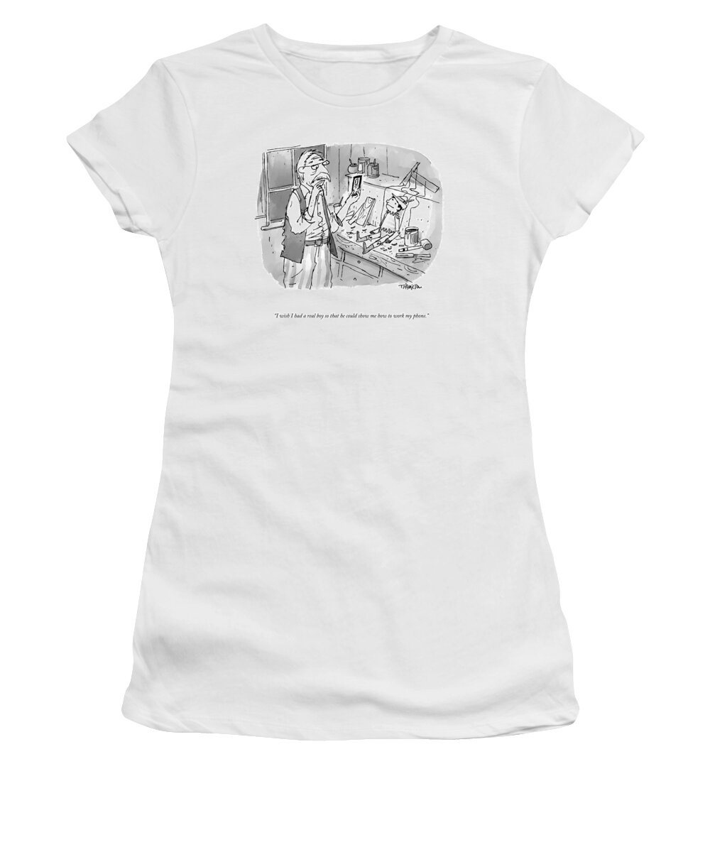 I Wish I Had A Real Boy So That He Could Show Me How To Work My Phone. Geppetto Women's T-Shirt featuring the drawing I Wish I Had A Real Boy by Tim Hamilton