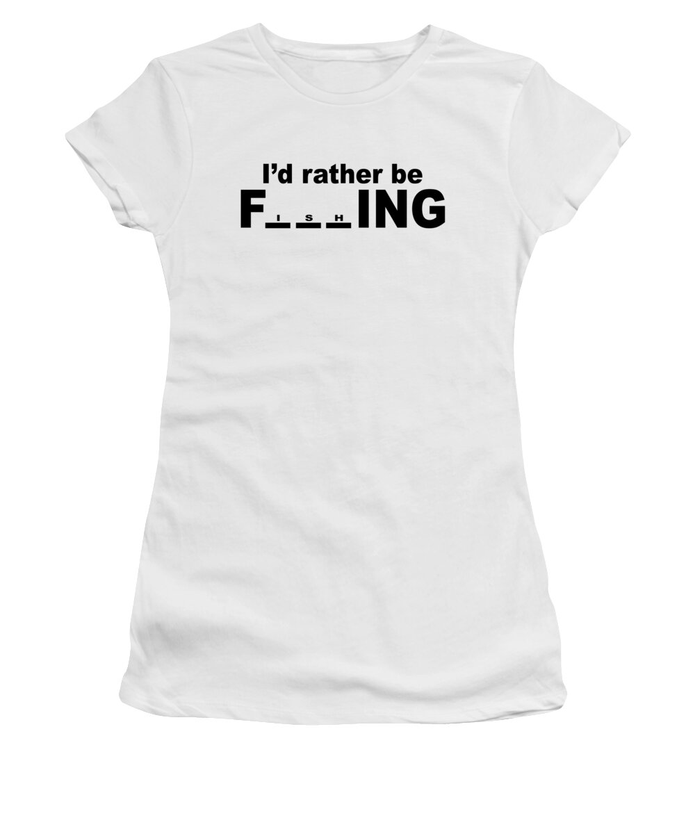 Funny Fishing Women's T-Shirt featuring the digital art Id Rather Be Fishing by Jacob Zelazny