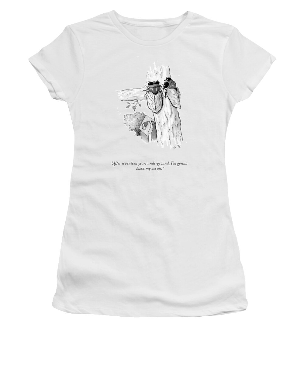 After Seventeen Years Underground Women's T-Shirt featuring the drawing I'm Gonna Buzz My Ass Off by Julia Suits