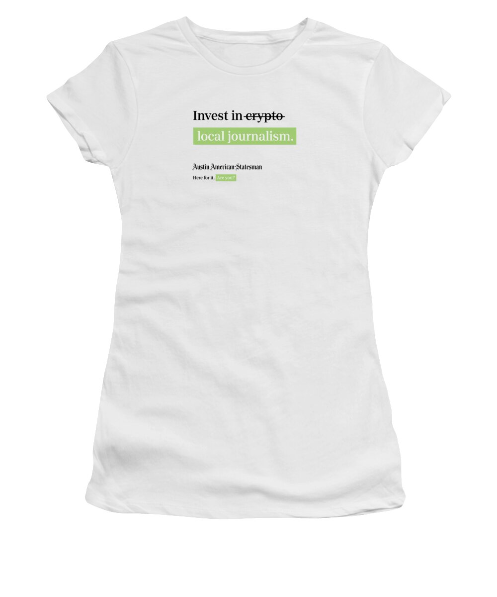 Austin Women's T-Shirt featuring the digital art Invest in Journalism - Austin American-Statesman White by Gannett