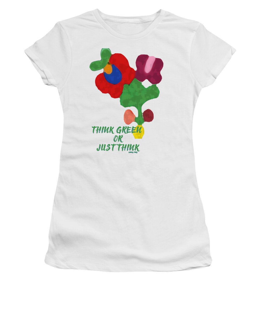 Think Green Or Just Think Women's T-Shirt featuring the mixed media Just Think by Gabby Tary