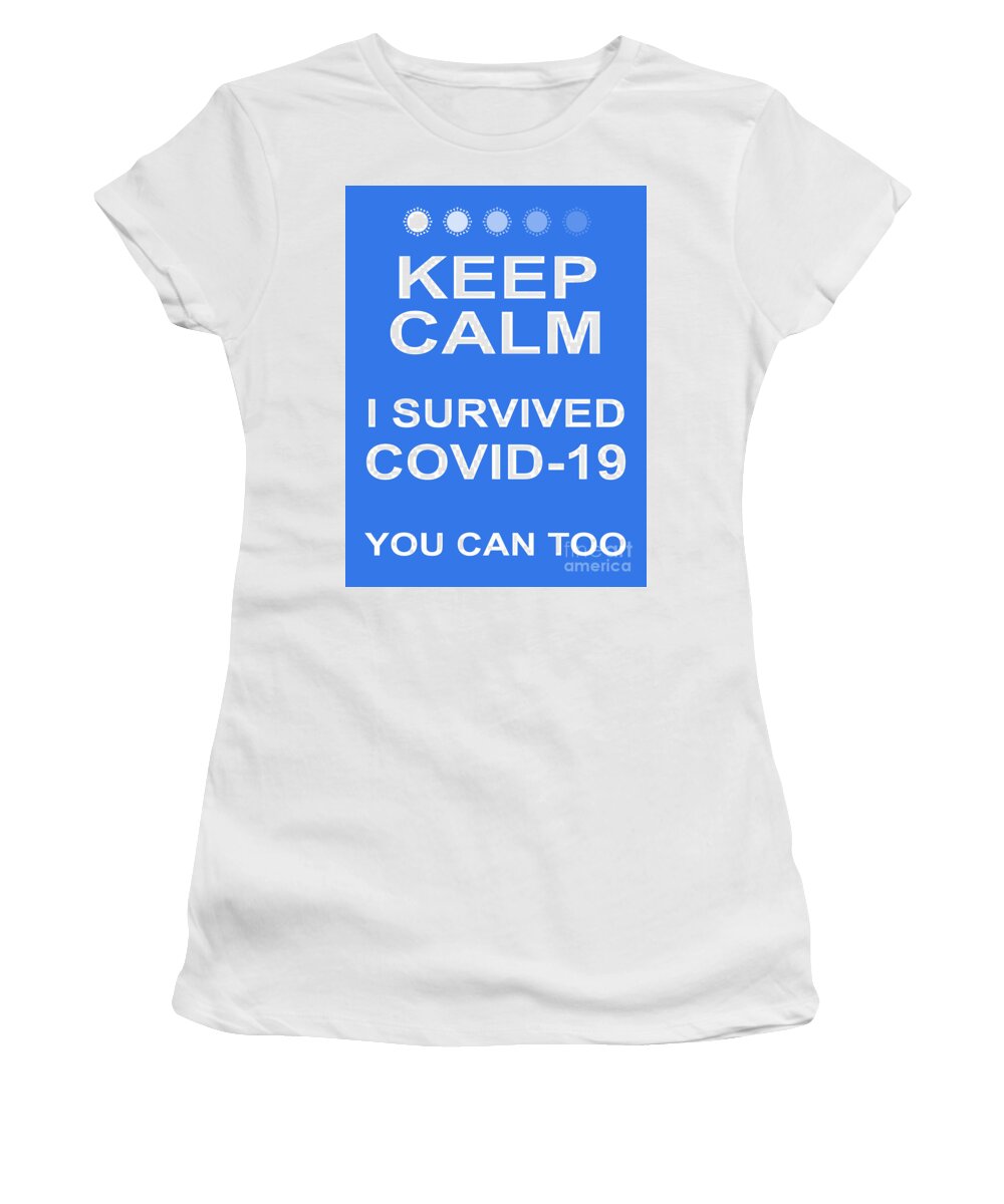 Wingsdomain Women's T-Shirt featuring the photograph Keep Calm I Survived COVID 19 You Can Too 20200321v4 by Wingsdomain Art and Photography