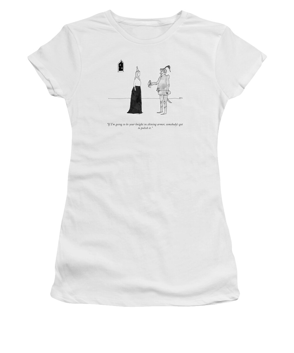 if I'm Going To Be Your Knight In Shining Armor Women's T-Shirt featuring the drawing Knight In Shining Armor by Liana Finck