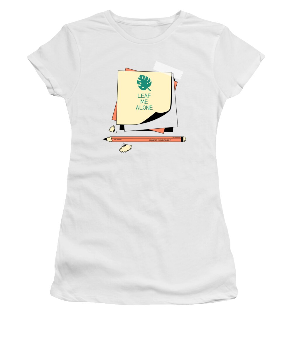 Leaf Women's T-Shirt featuring the digital art Leaf Me Alone Funny Sarcastic Gift For Him Her Ironic Note Pun Hilarious Gag by Jeff Creation