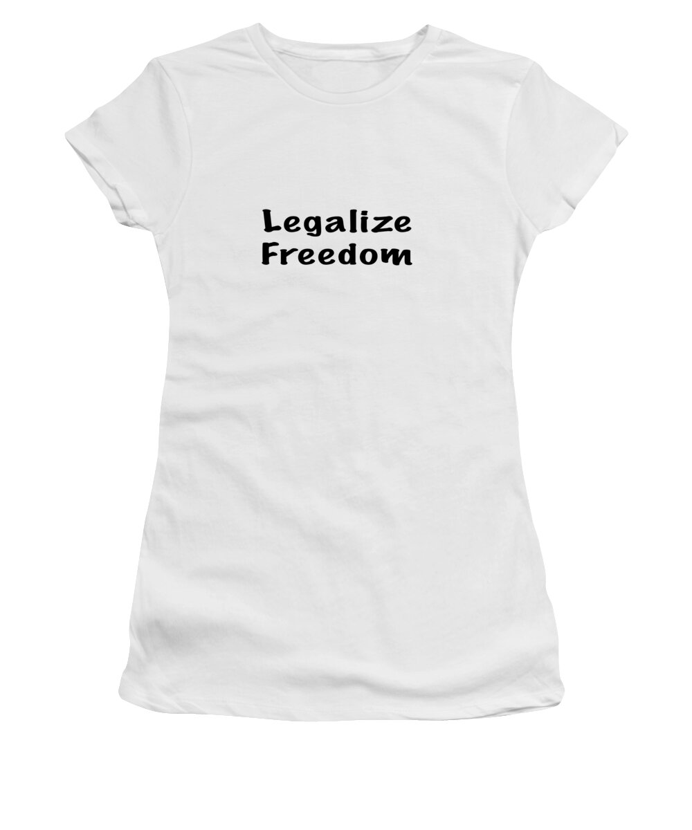 Legalize Freedom Women's T-Shirt featuring the photograph Legalize Freedom Apparel by Mark Stout
