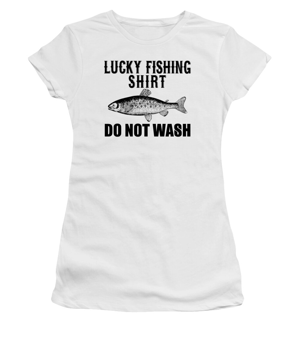 Lucky Fishing Shirt Do Not Wash Women's T-Shirt by Jacob Zelazny - Pixels  Merch