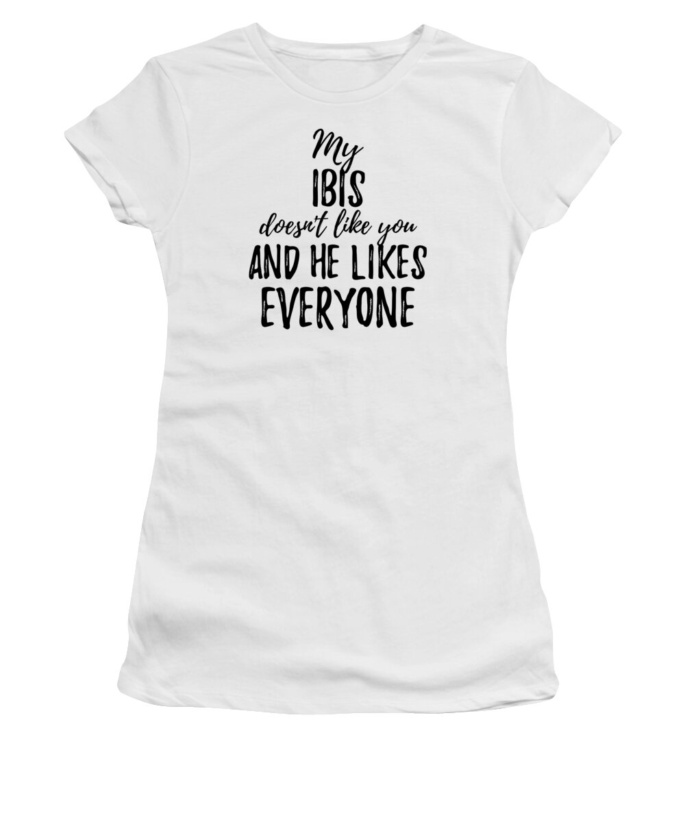 Ibis Women's T-Shirt featuring the digital art My Ibis Doesn't Like You and He Likes Everyone by Jeff Creation