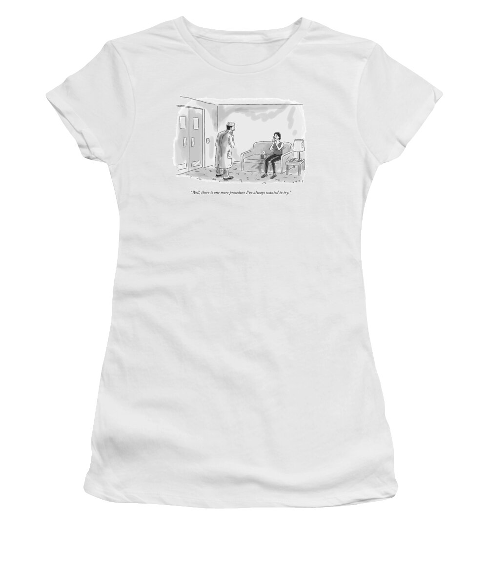 well Women's T-Shirt featuring the drawing One More Procedure by Kim Warp