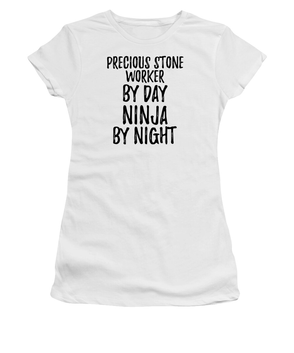 Precious Stone Worker Women's T-Shirt featuring the digital art Precious Stone Worker Gift Ninja by Day Precious Stone Worker by Night by Jeff Creation