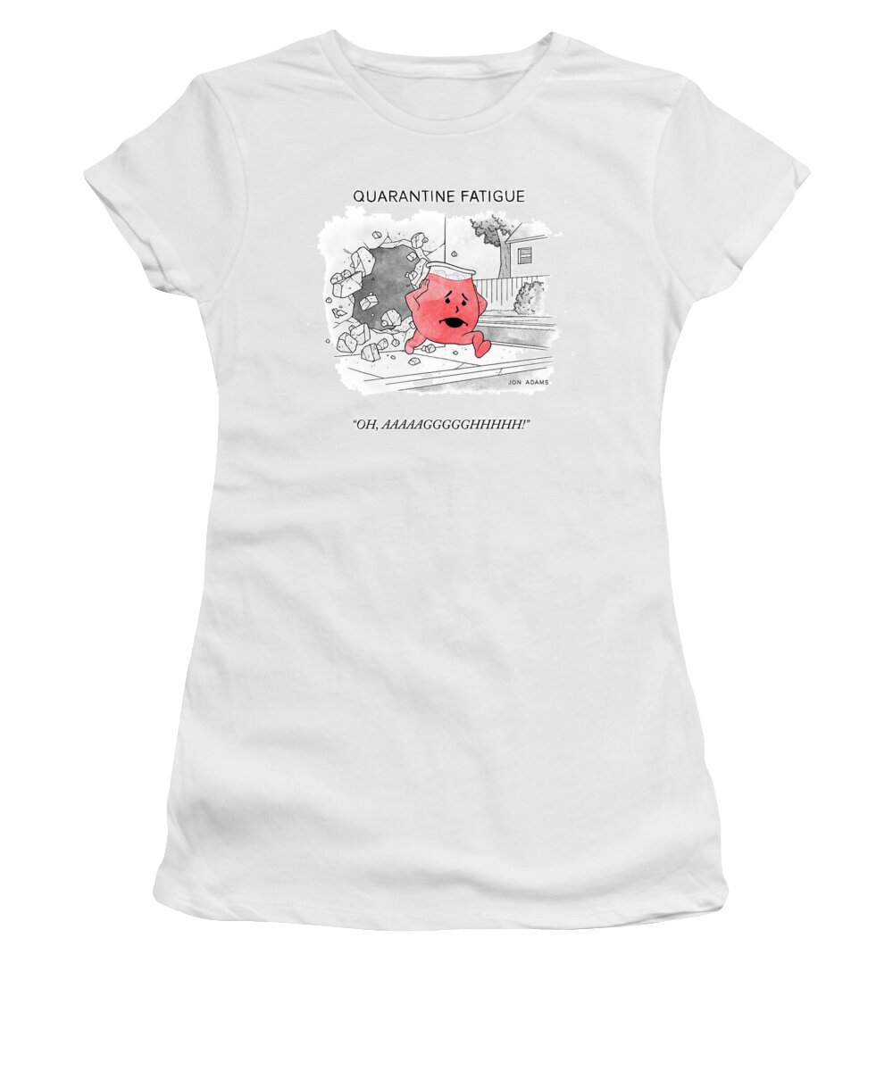 Oh Women's T-Shirt featuring the drawing Quarantine Fatigue by Jon Adams