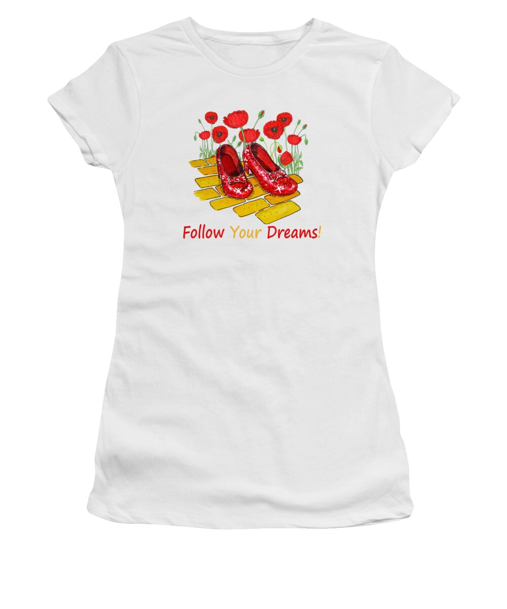 Wizard Of Oz Women's T-Shirt featuring the painting Red Watercolor Poppies Follow Your Dreams Ruby Red Dorothy Slippers Wizard Of Oz by Irina Sztukowski
