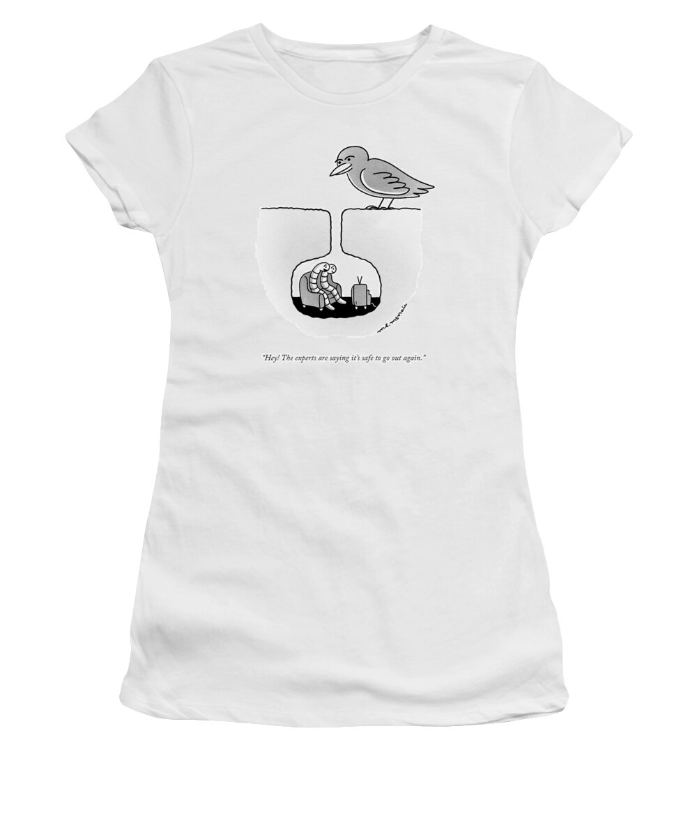 Hey! The Experts Are Saying It's Safe To Go Out Again. Women's T-Shirt featuring the drawing Safe To Go Out Again by Elisabeth McNair