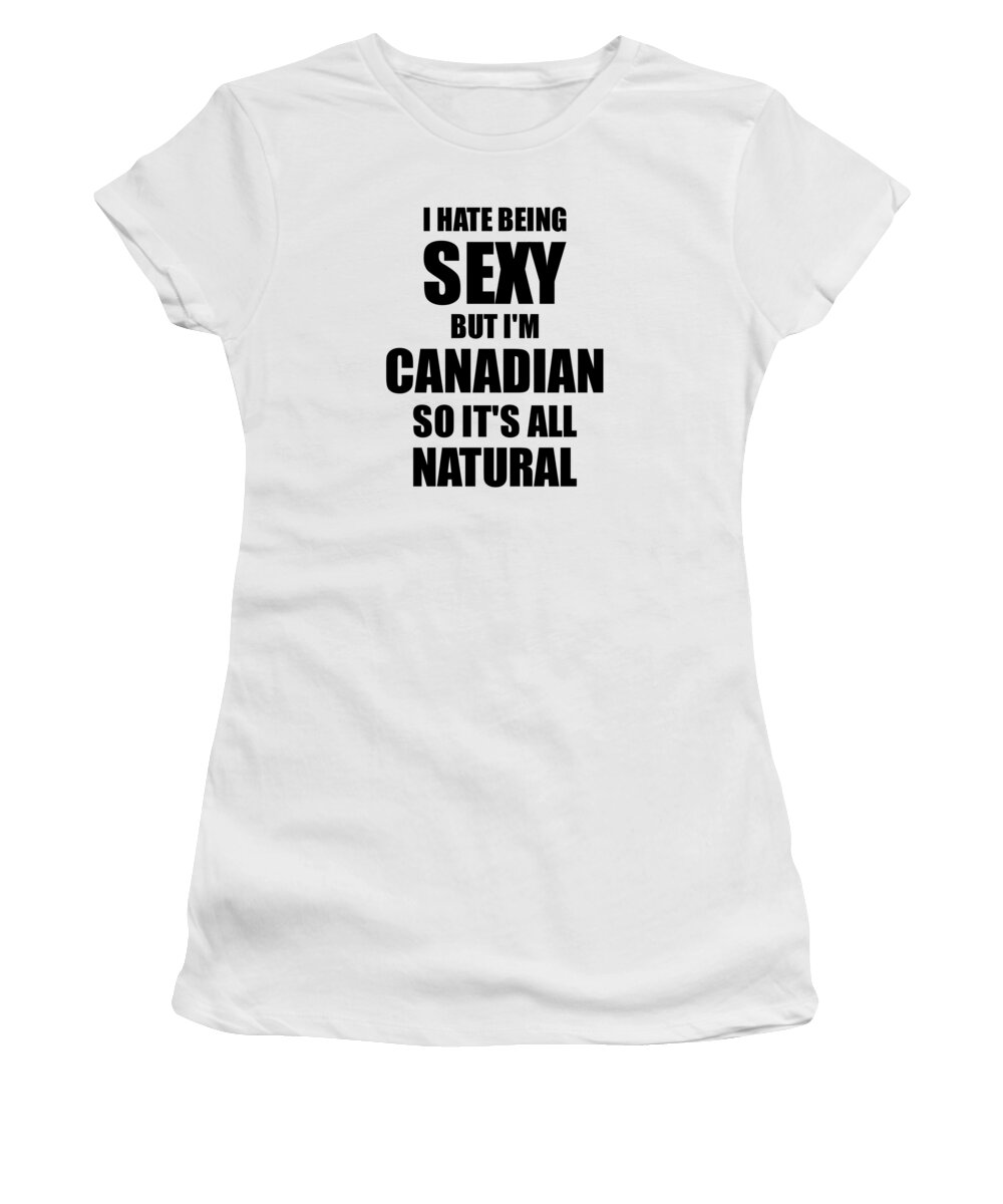 Sexy Canadian Husband Boyfriend Wife Canada Pride Funny Gift Women's T-Shirt  by Funny Gift Ideas - Fine Art America