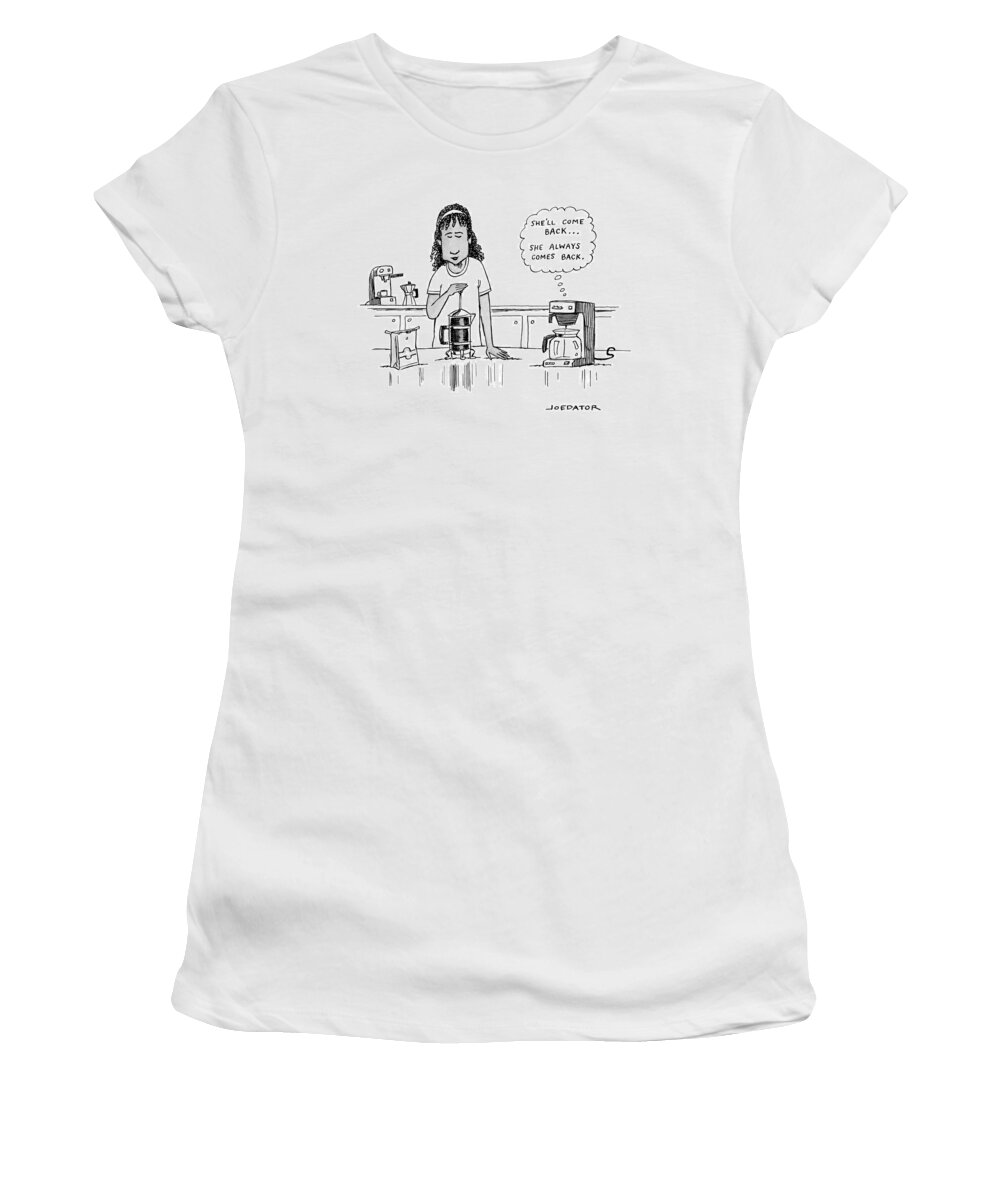 Coffee Women's T-Shirt featuring the drawing She Always Comes Back by Joe Dator