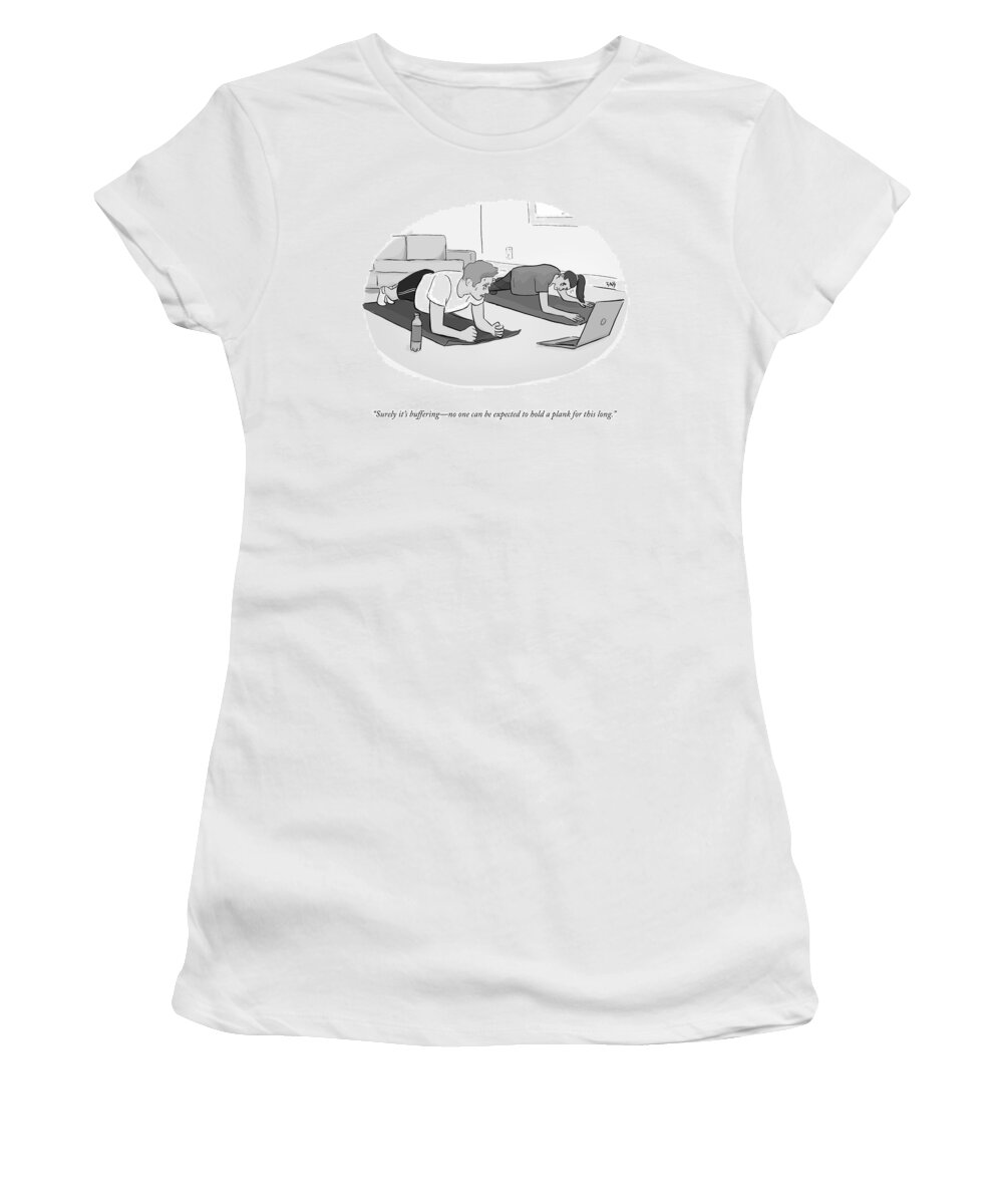 Surely It's Bufferingno One Can Be Expected To Hold A Plank For This Long. Women's T-Shirt featuring the drawing Surely It's Buffering by Brooke Bourgeois