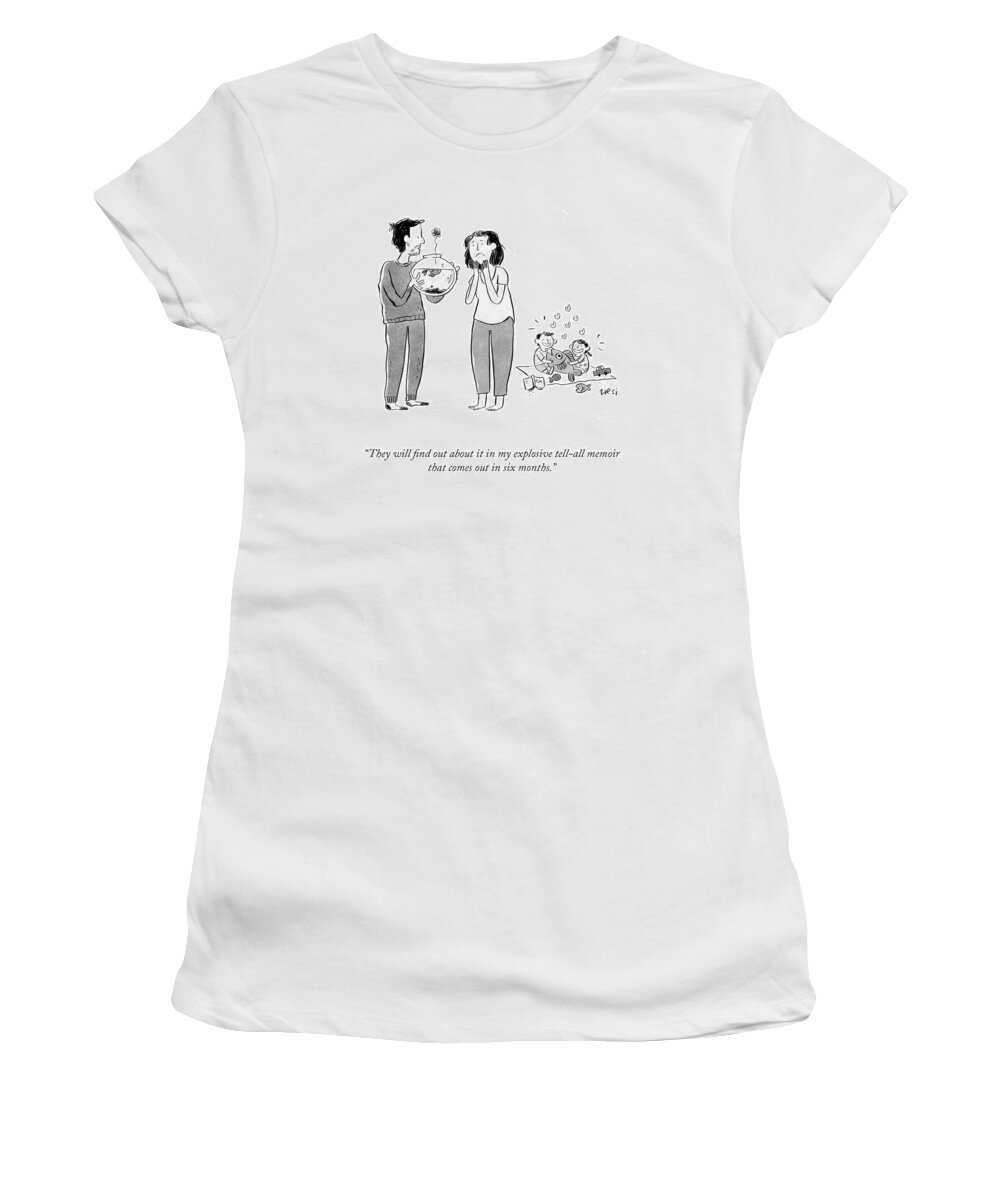 They Will Find Out About It In My Explosive Tell-all Memoir That Comes Out In Six Months. Women's T-Shirt featuring the drawing Tell All Memoir by Zoe Si