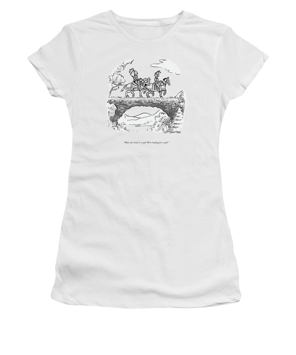 Wait Women's T-Shirt featuring the drawing The Grail Is A Cup by Will Santino