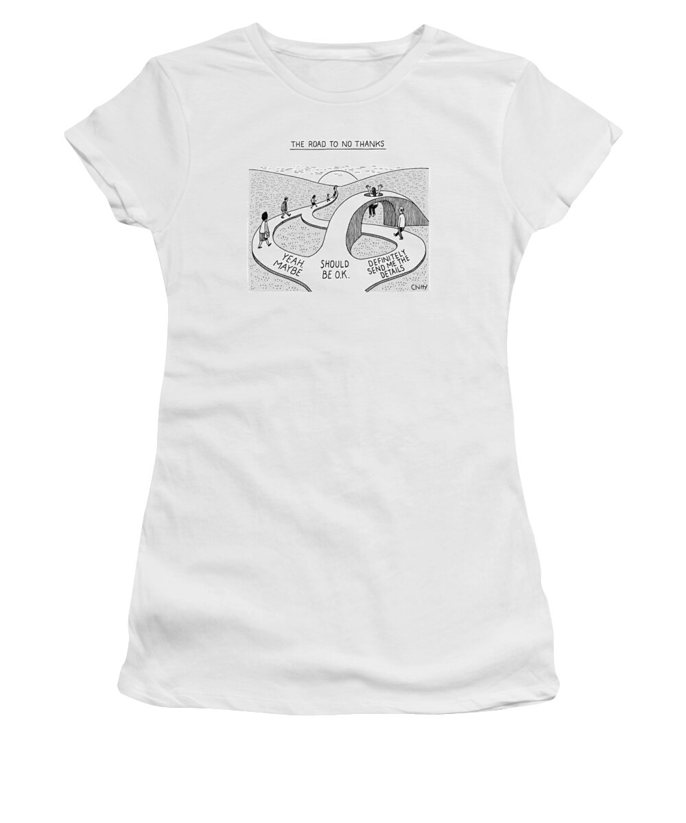 The Road To No Thanks 'yeah Maybe' Women's T-Shirt featuring the drawing The Road To No Thanks by Tom Chitty