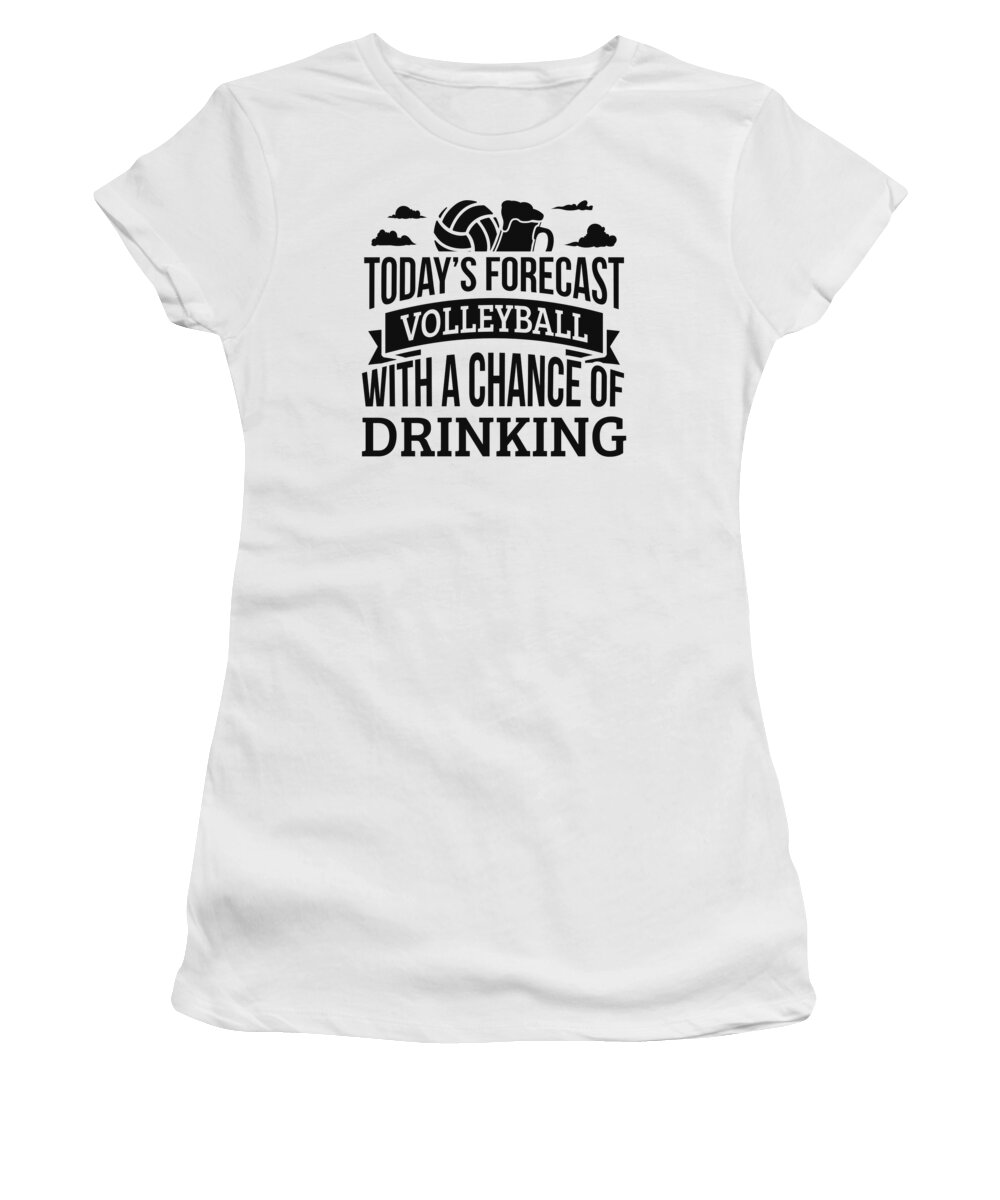 Todays Forecast Volleyball With A Chance Of Drinking Funny Gift Idea Saying Holiday Shirt Women's T-Shirt by Orange Pieces - Pixels