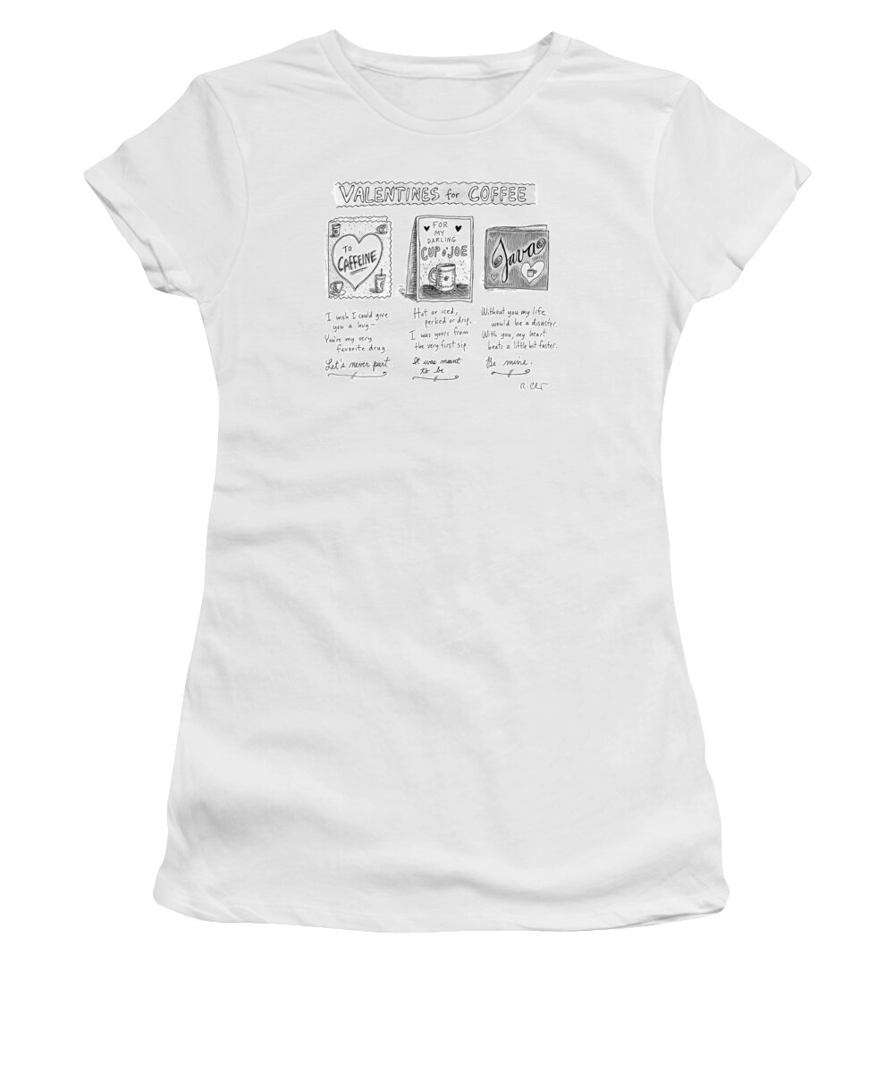 A24446 Women's T-Shirt featuring the drawing Valentines For Coffee by Roz Chast