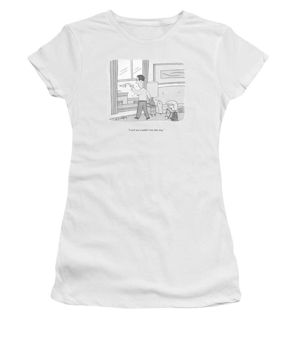 I Wish You Wouldn't Vote That Way. Vote Women's T-Shirt featuring the drawing Vote That Way by Peter C Vey