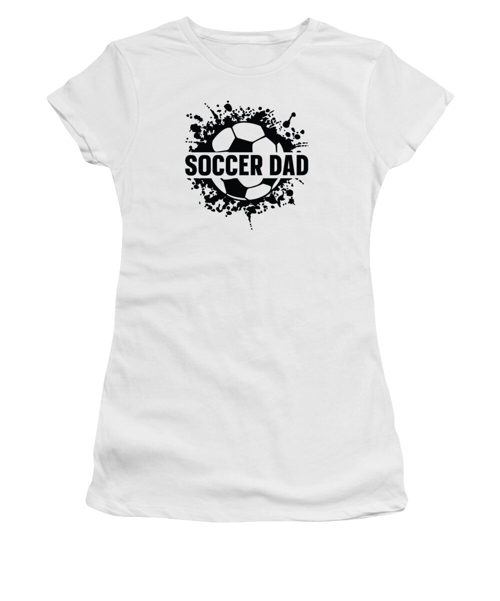Soccer Women's T-Shirt featuring the digital art Warning Soccer Dad Will Yell Loudly Soccer by Toms Tee Store