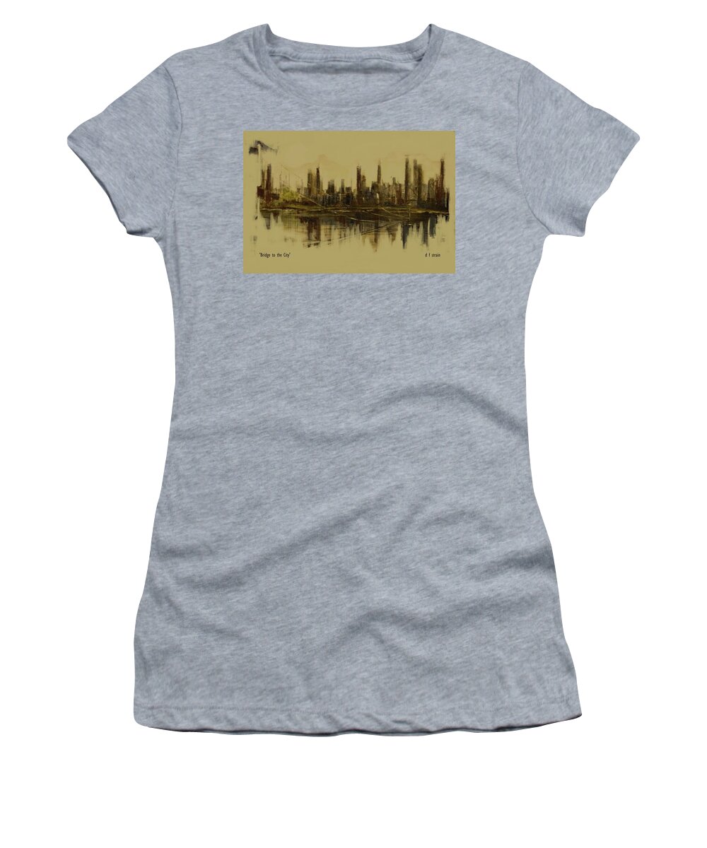 Fineartamerica.com Women's T-Shirt featuring the painting Bridge to the City  Contemporary Version by Diane Strain