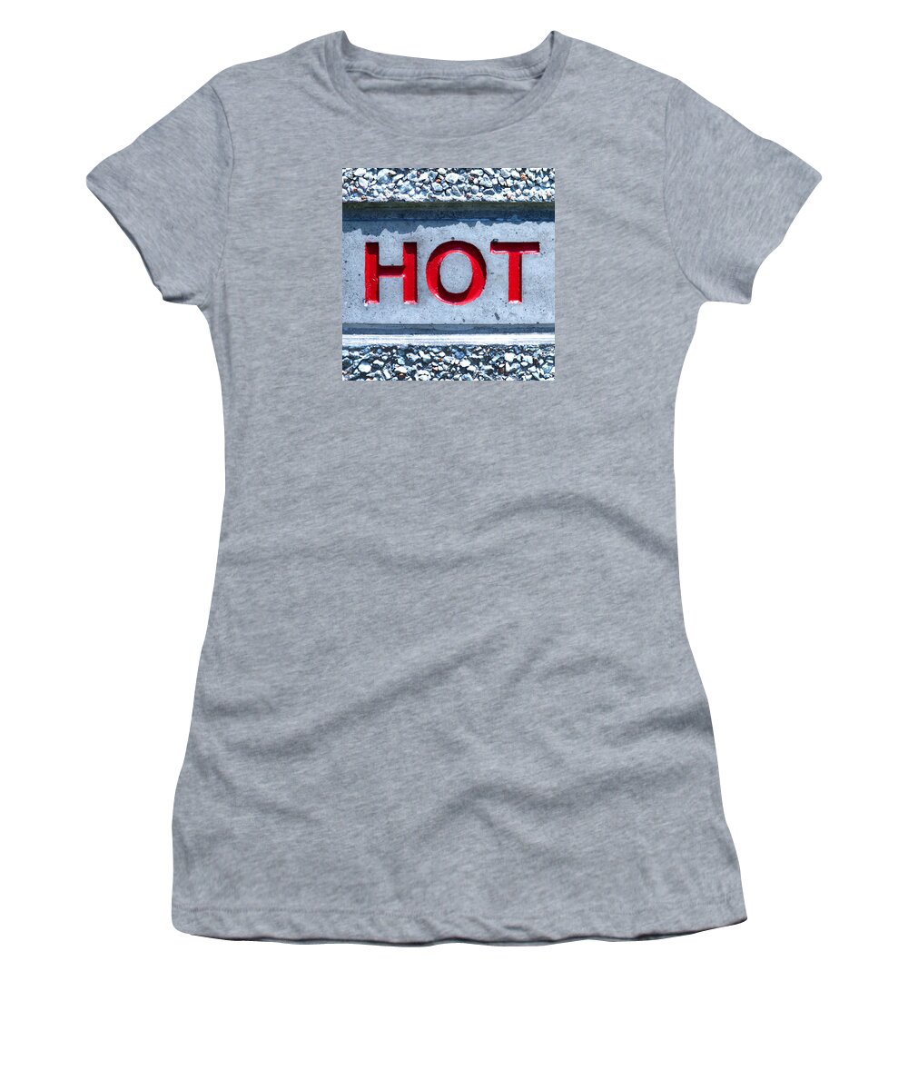 Sign Women's T-Shirt featuring the photograph Hot by Art Block Collections