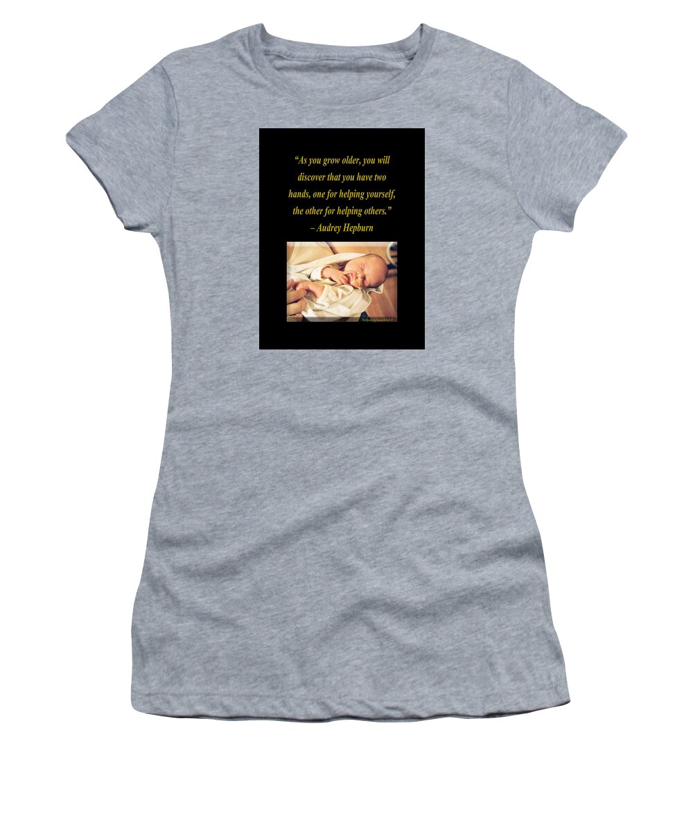 Baby Women's T-Shirt featuring the photograph As You Grow Older You Will Discover That You Have by Tamara Kulish