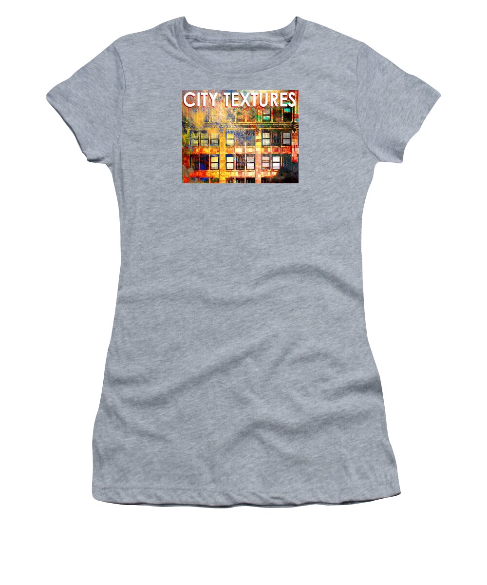 Art With Buildings Women's T-Shirt featuring the mixed media Bright City Textures by John Fish