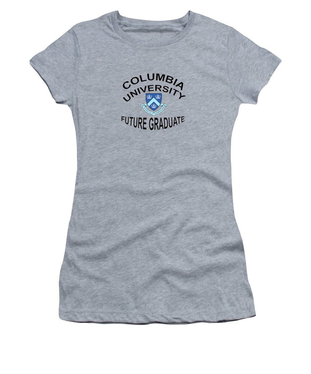 Columbia University Women's T-Shirt featuring the digital art Columbia University Future Graduate by Movie Poster Prints