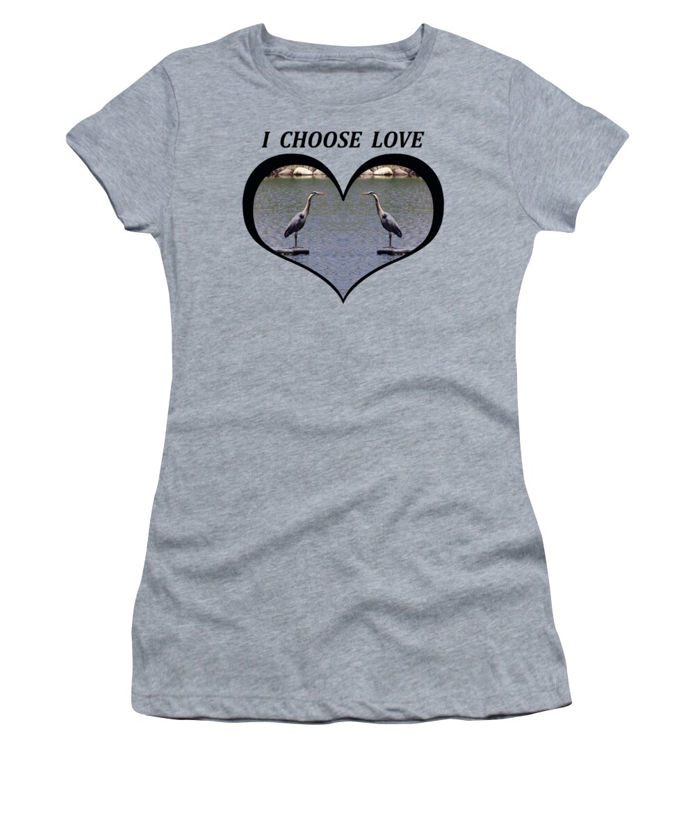 Love Women's T-Shirt featuring the digital art I Choose Love With a Heart Framing Blue Herons on a Pond by Julia L Wright