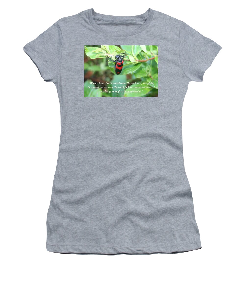 Beetle Women's T-Shirt featuring the photograph I Was Lucky Enough To Have Spotted It Einstein Quote by Taiche Acrylic Art
