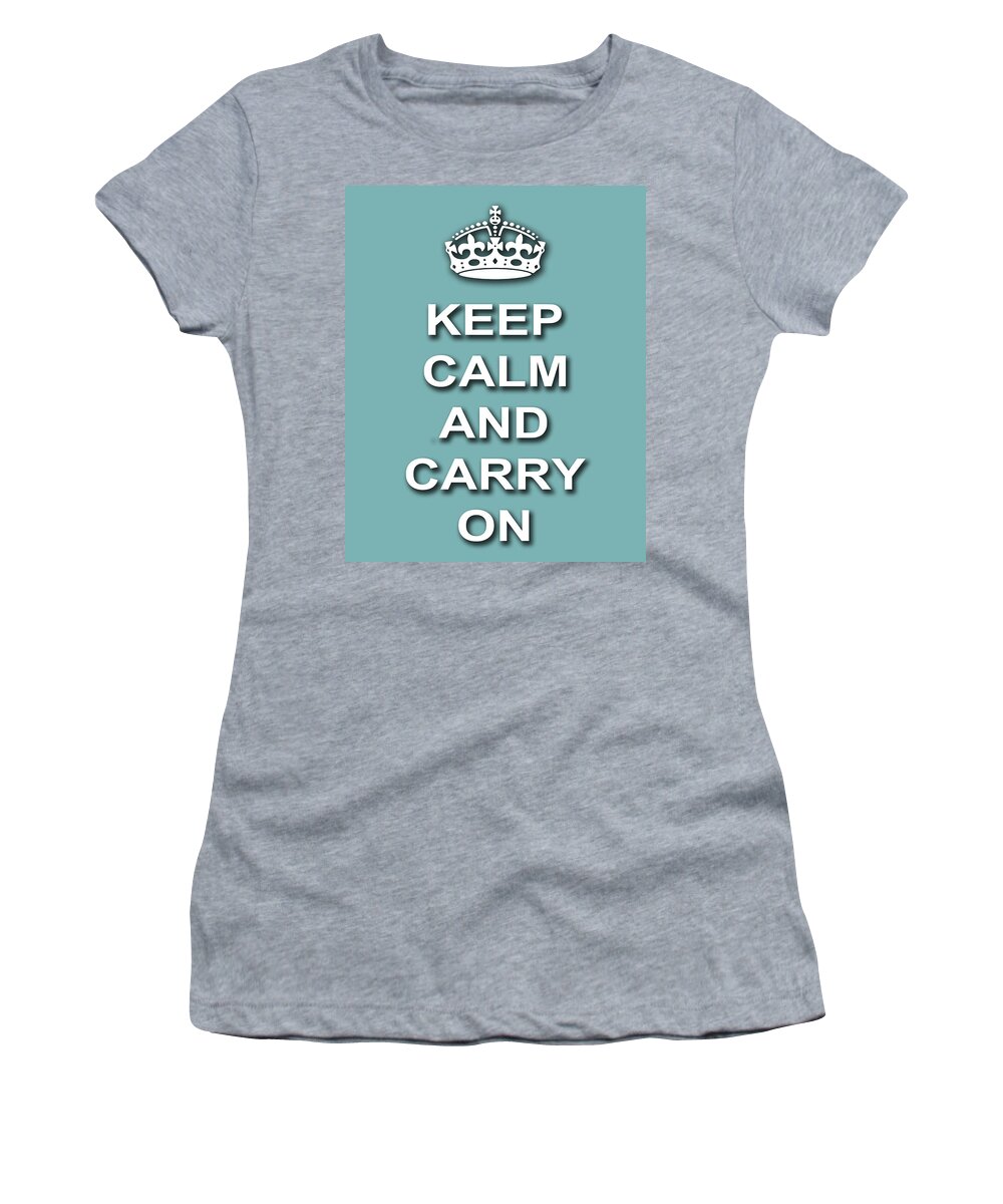 Keep Calm And Carry On Women's T-Shirt featuring the photograph Keep Calm And Carry On Poster Print Teal Background by Keith Webber Jr