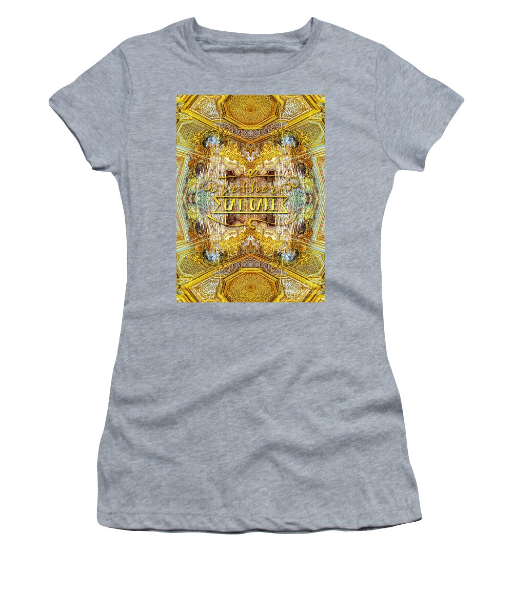 Marie Antoinette Women's T-Shirt featuring the photograph Let Her Eat Cake Queen Grand Apartment Versailles by Beverly Claire Kaiya