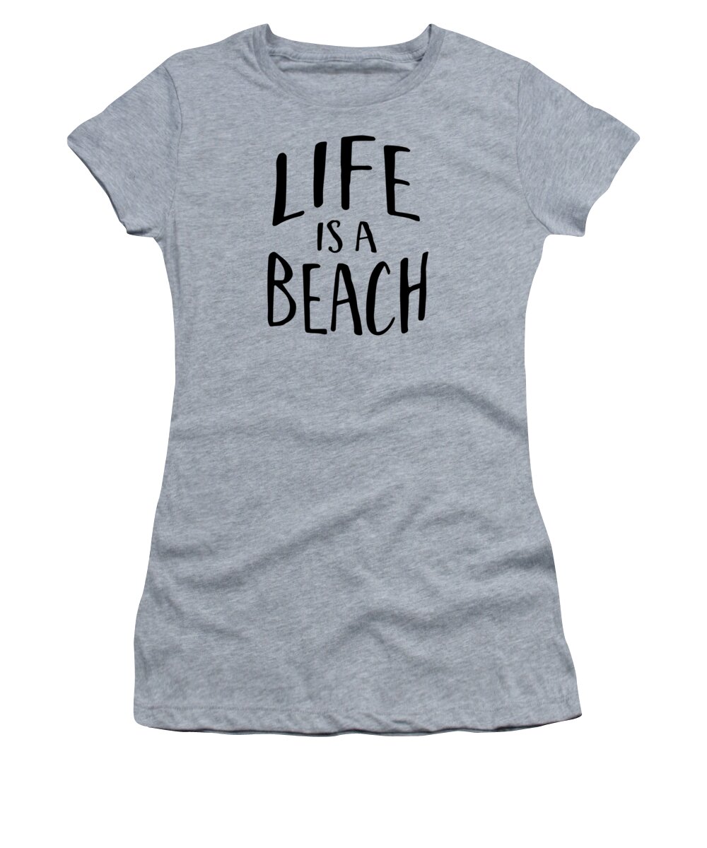Vælg Tilskynde Precipice Life is a Beach Words black ink tee Women's T-Shirt by Edward Fielding -  Fine Art America