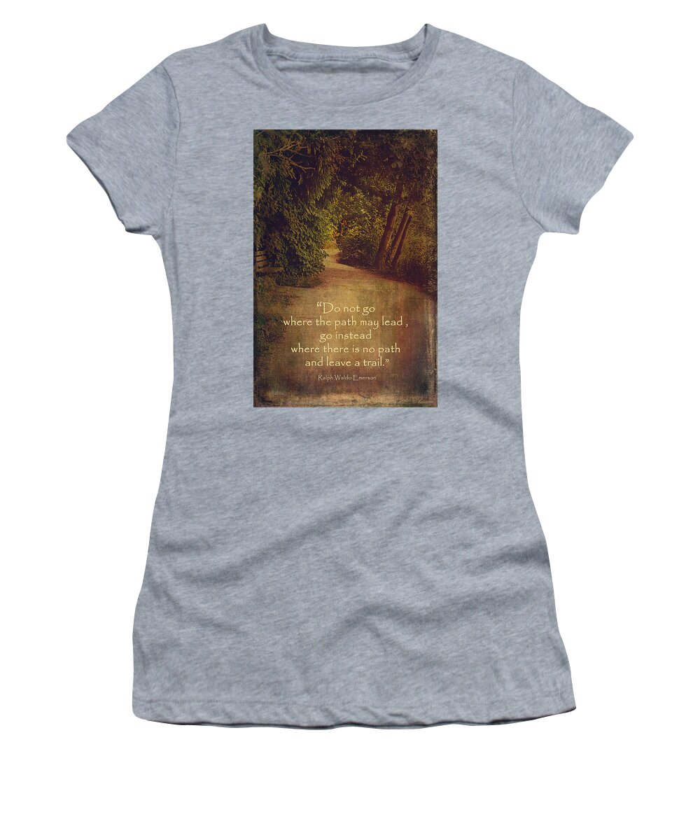 Quote Women's T-Shirt featuring the photograph Leave A Trail... by Maria Angelica Maira