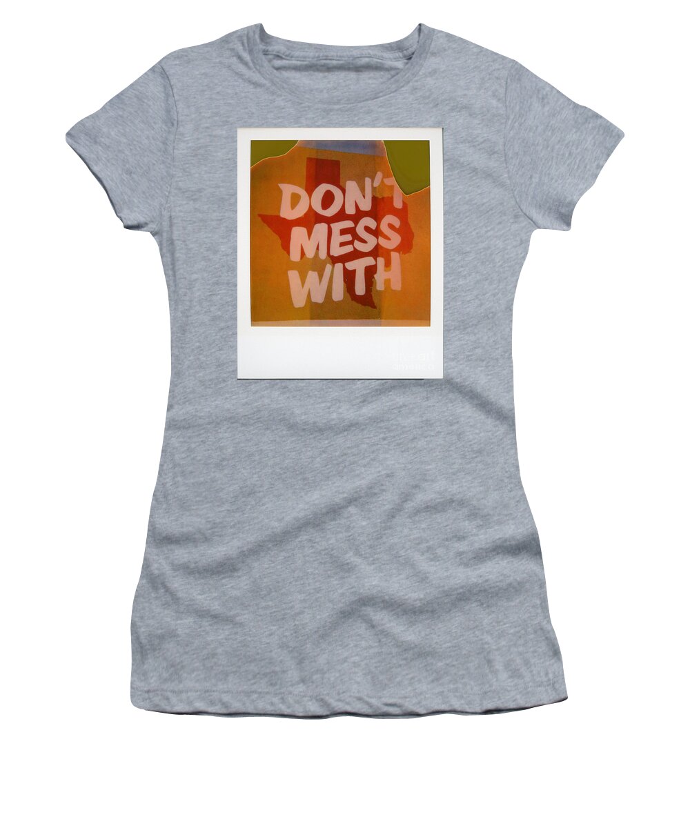Don't Mess With Texas Women's T-Shirt featuring the photograph Polaroid instant picture of by Dan Herron