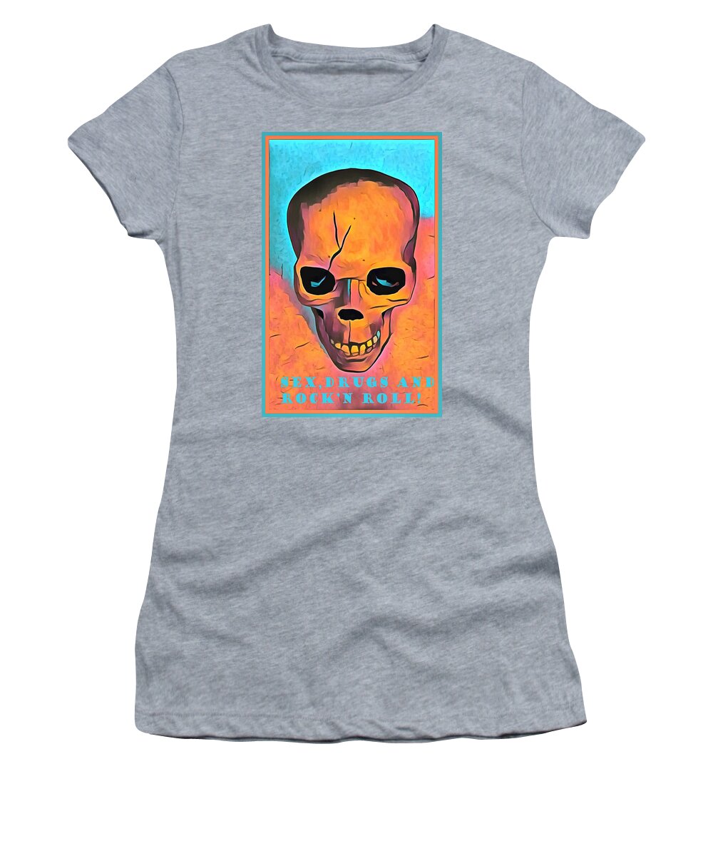 Skull Women's T-Shirt featuring the digital art Sex Drugs and Rock N Roll by Floyd Snyder