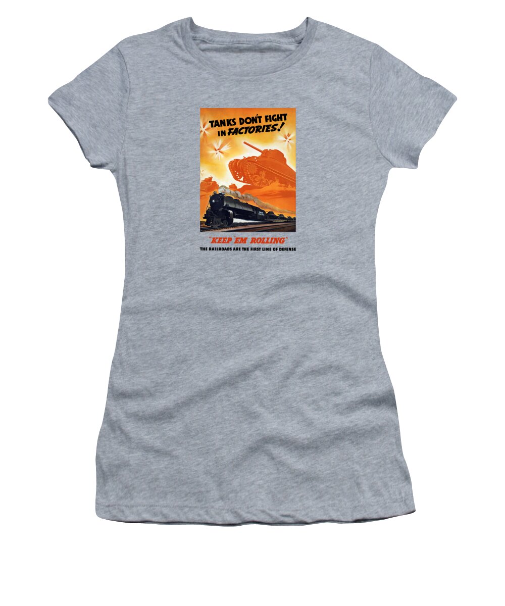 Trains Women's T-Shirt featuring the painting Tanks Don't Fight In Factories by War Is Hell Store