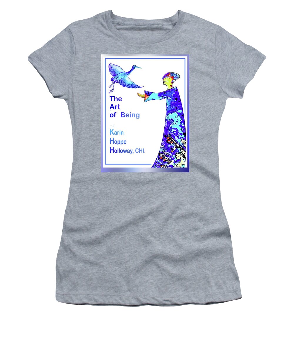 Being Women's T-Shirt featuring the mixed media The Art of Being. . . by Hartmut Jager