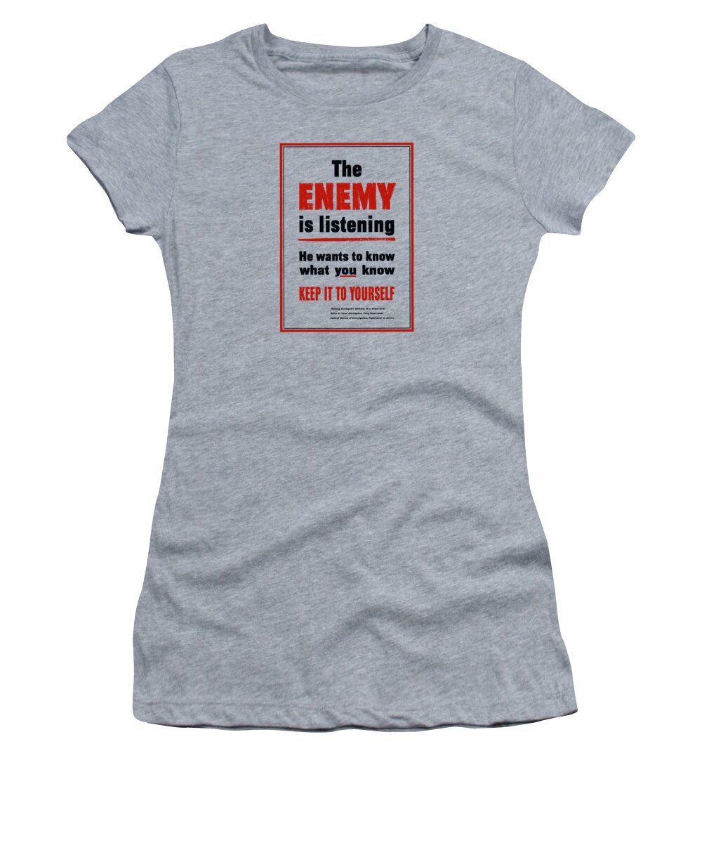 Propaganda Women's T-Shirt featuring the mixed media The Enemy Is Listening - WW2 by War Is Hell Store