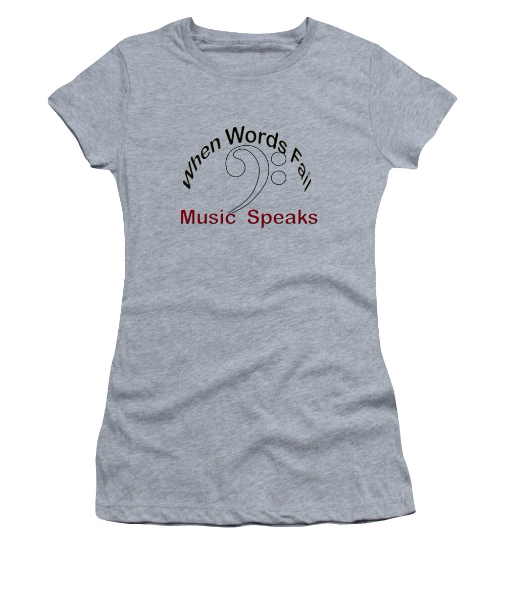 When Words Fail Music Speaks Women's T-Shirt featuring the photograph When Words Fail Music Speaks by M K Miller
