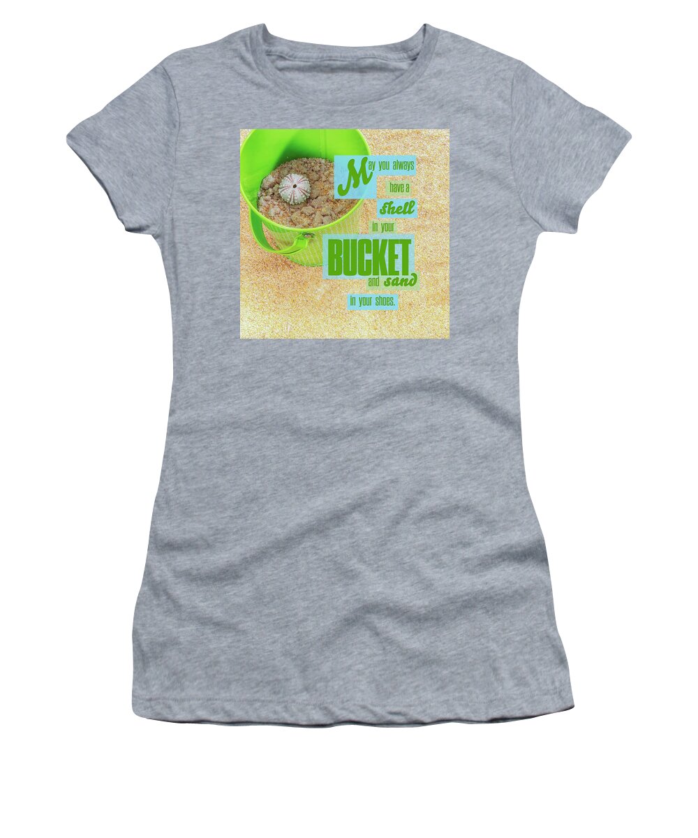 Beach Quote Women's T-Shirt featuring the photograph Shell in a Bucket by Marianne Campolongo
