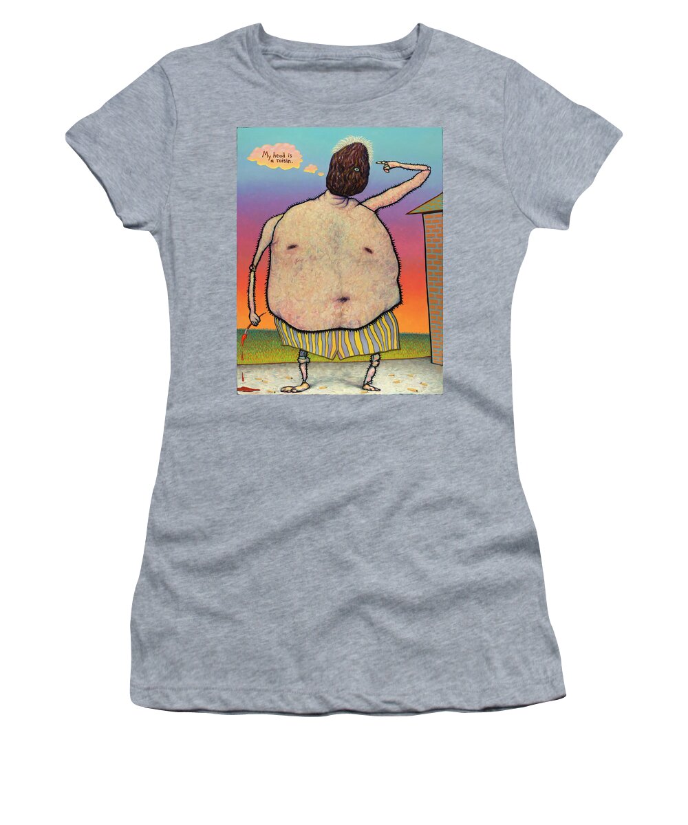 Raisin Women's T-Shirt featuring the painting My head is a raisin. by James W Johnson