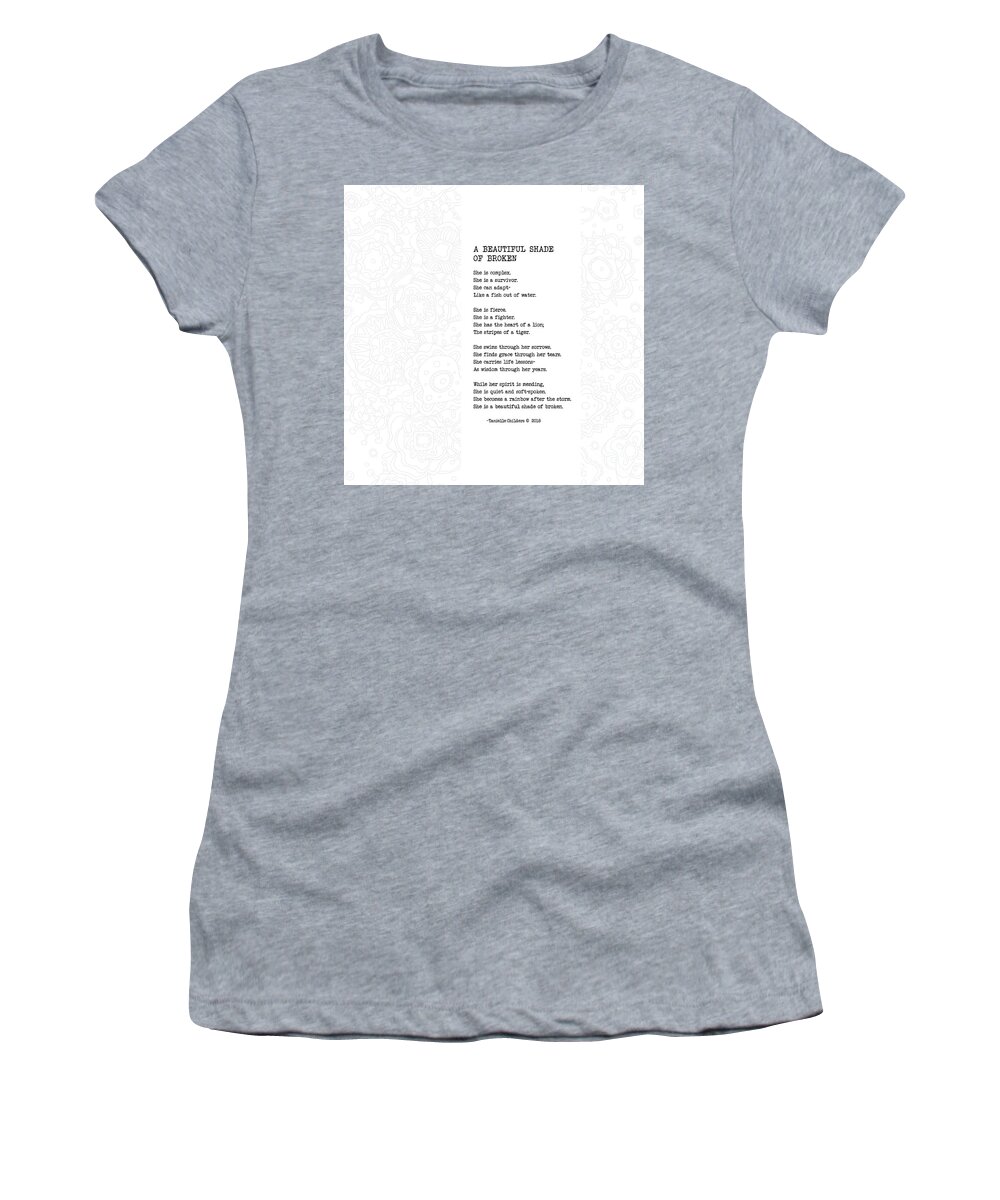 A Beautiful Shade Of Broken Women's T-Shirt featuring the digital art A Beautiful Shade of Broken - Poem with design by Tanielle Childers
