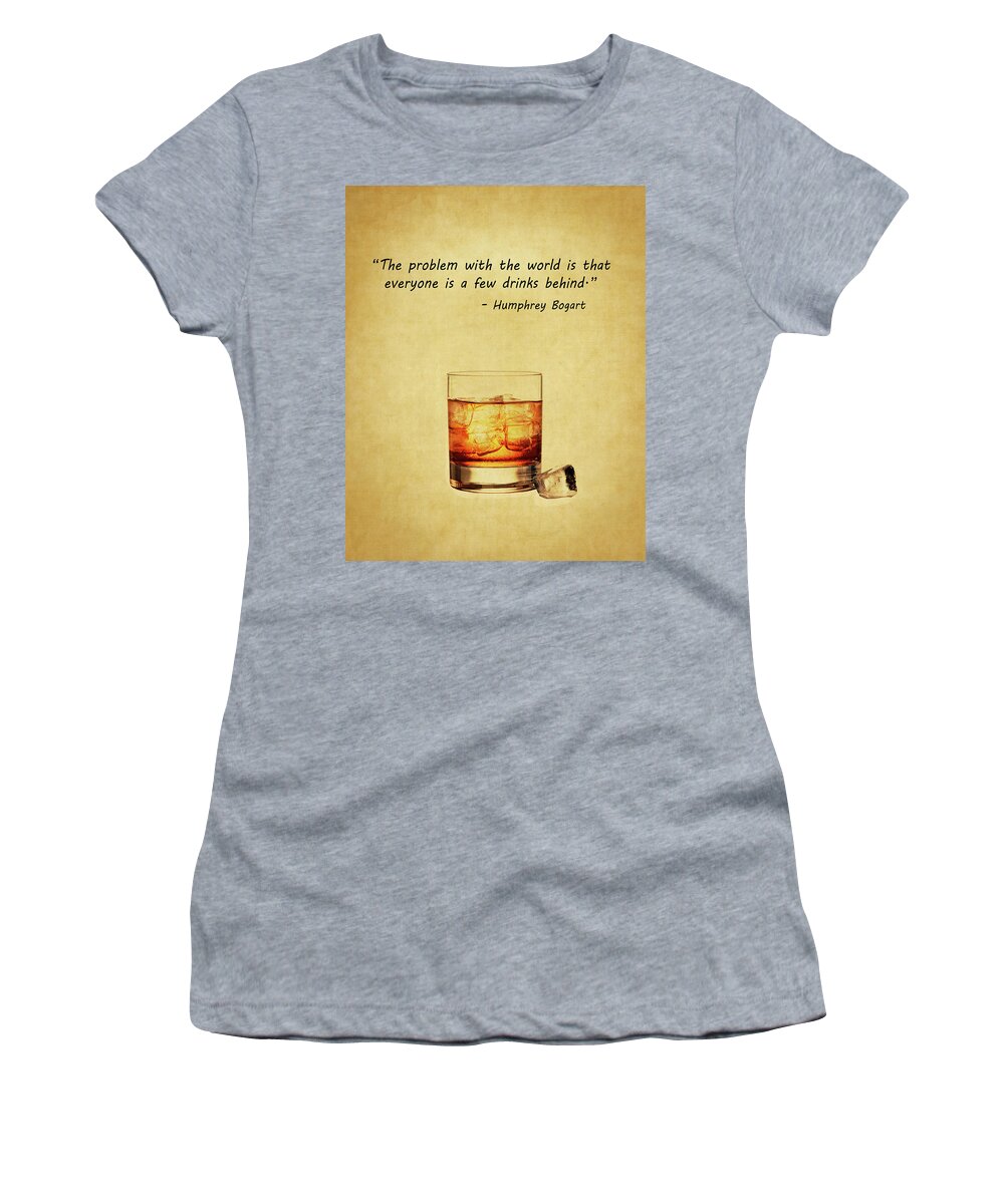 Whisky Women's T-Shirt featuring the photograph A Drinking Quote by Dale Kincaid